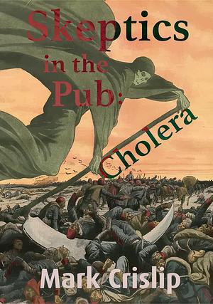 Skeptics in the Pub: Cholera by Mark Crislip MD, Mark Crislip MD