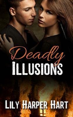 Deadly Illusions by Lily Harper Hart