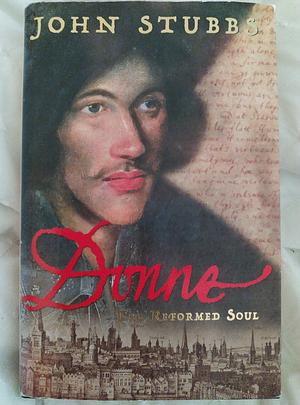 Donne: The Reformed Soul by John Stubbs