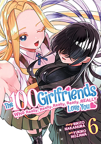 The 100 Girlfriends Who Really, Really, Really, Really, Really Love You Vol. 6 by Rikito Nakamura