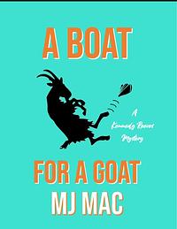 A Boat for a Goat by M.J. Mac, M.J. Mac