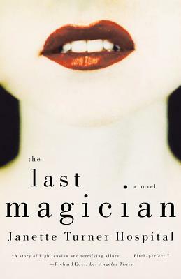 The Last Magician by Janette Turner Hospital