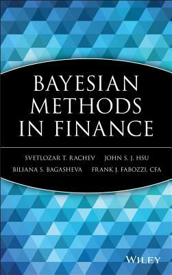 Bayesian Methods in Finance by Svetlozar T. Rachev, John S. J. Hsu, Biliana S. Bagasheva