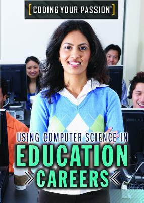 Using Computer Science in Education Careers by Xina M. Uhl