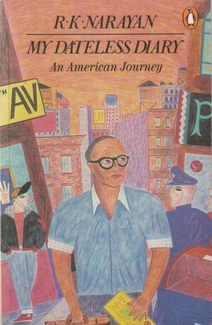My Dateless Diary: An American Journey by R.K. Narayan