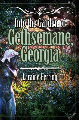 Into the Garden of Gethsemane, Georgia by Laraine Herring