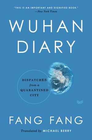 Wuhan Diary: Dispatches from a Quarantined City by Fang Fang