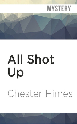 All Shot Up by Chester Himes