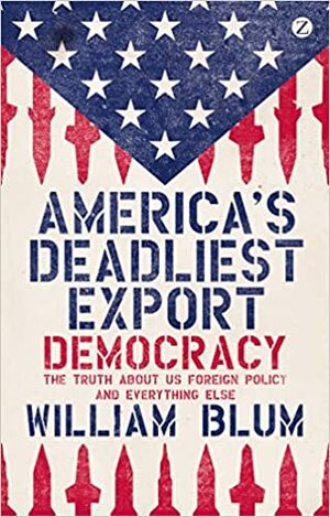 Demokrasi: Ekspor Amerika Paling Mematikan by William Blum