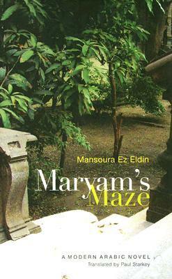 Maryam's Maze: A Modern Arabic Novel by منصورة عزالدين, Mansoura Ez-Eldin