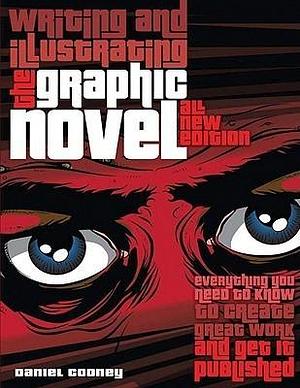 Writing and Illustrating the Graphic Novel by Daniel Cooney, Daniel Cooney