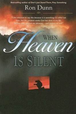 When Heaven Is Silent: Trusting God When Life Hurts by Ronald Dunn