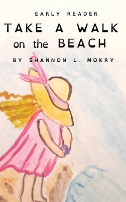 Take a Walk on the Beach: Dyslexic Edition by Shannon L. Mokry