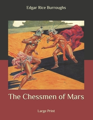 The Chessmen of Mars: Large Print by Edgar Rice Burroughs