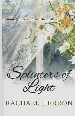 Splinters Of Light by Rachael Herron (RH Herron), Rachael Herron, Rachael Herron