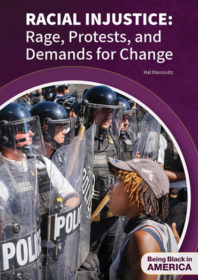 Racial Injustice: Rage, Protests, and Demands for Change by Hal Marcovitz