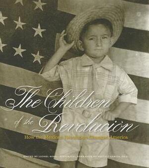 The Children of the Revolucion: How the Mexican Revolution Changed America by Lionel Sosa