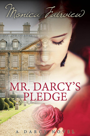 Mr. Darcy's Pledge: A Pride and Prejudice Variation by Monica Fairview