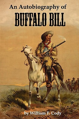 An Autobiography of Buffalo Bill by William F. Cody, Buffalo Bill