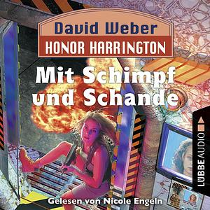 Mit Schimpf und Schande by David Weber