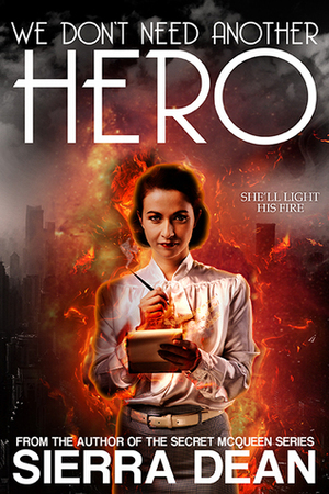 We Don't Need Another Hero by Sierra Dean
