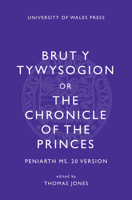Brut Y Tywysogion or the Chronicle of the Princes: Peniarth Ms. 20 Version by 