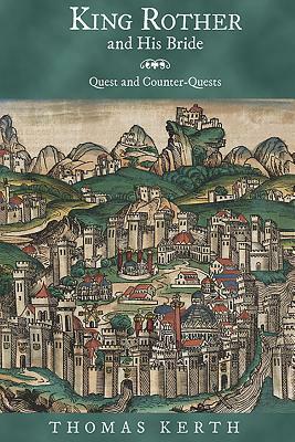 King Rother and His Bride: Quest and Counter-Quests by Thomas Kerth