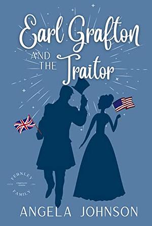 Earl Grafton and the Traitor by Angela Johnson