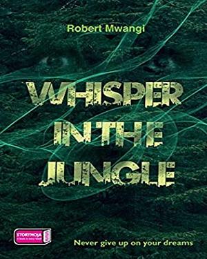 Whisper in the Jungle by Robert Mwangi