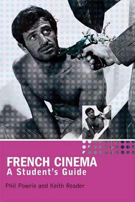 French Cinema: A Student's Guide by Keith Reader, Phil Powrie