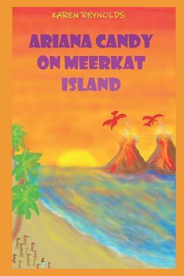 Ariana Candy on Meerkat Island: A magical adventure by Karen Reynolds