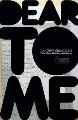 Dear to Me: 100 New Zealanders Write about Their Favourite Poems by Amnesty International