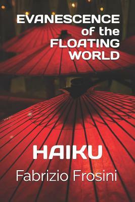 Evanescence of the Floating World: Haiku by Fabrizio Frosini