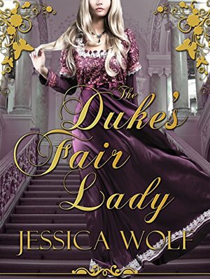 The Duke's Fair Lady by Jessica Wolf