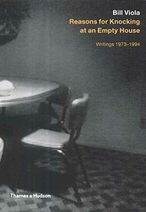 Reasons for Knocking at an Empty House: Writings 1973-1994 by Robert Violette