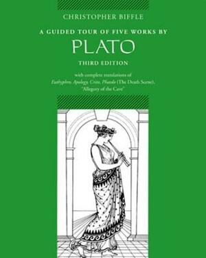A Guided Tour of Five Works by Plato: Euthyphro, Apology, Crito, Phaedo (Death Scene), Allegory of the Cave by Christopher Biffle