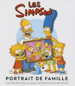 Simpson: Portrait de Famille. La Saga D'Une Famille Au Succ's Plan'taire(les) by Matt Groening