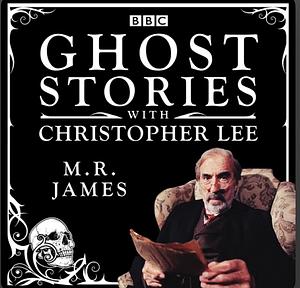 Ghost Stories with Christopher Lee: Four Chilling Tales from the BBC TV Series by M.R. James