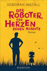 Der Roboter, der Herzen hören konnte by Deborah Install, Susanne Goga-Klinkenberg