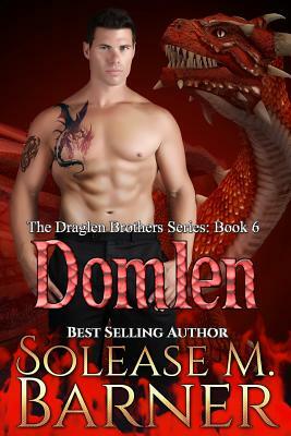 The Draglen Brothers Series - Domlen Bk 6 by Solease M. Barner