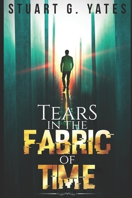 Tears In The Fabric Of Time: Large Print Edition by Stuart G. Yates