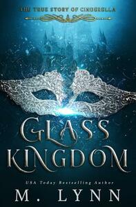 Glass Kingdom by M. Lynn