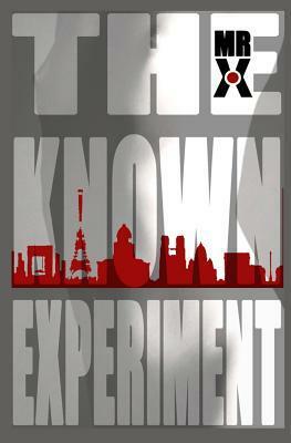 The Known Experiment by Mr. X