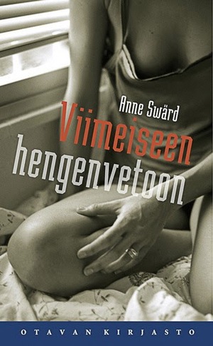 Viimeiseen hengenvetoon by Anne Swärd