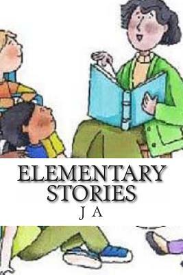 Elementary Stories by J. A