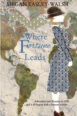 Where Fortune Leads by Megan Easley-Walsh