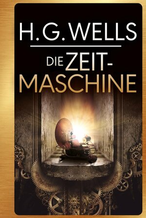 Die Zeitmaschine by H.G. Wells