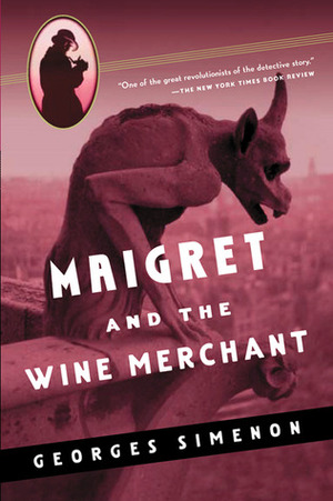 Maigret and the Wine Merchant by Georges Simenon