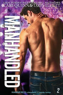 Manhandled: a Rockstar Romantic Comedy by Cari Quinn, Taryn Elliott