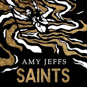 Saints: A New Legendary of Heroes, Humans and Magic by Amy Jeffs